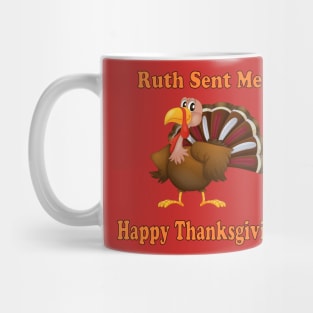 ruth sent me to say happy thanksgivings funny gift for men and women Mug